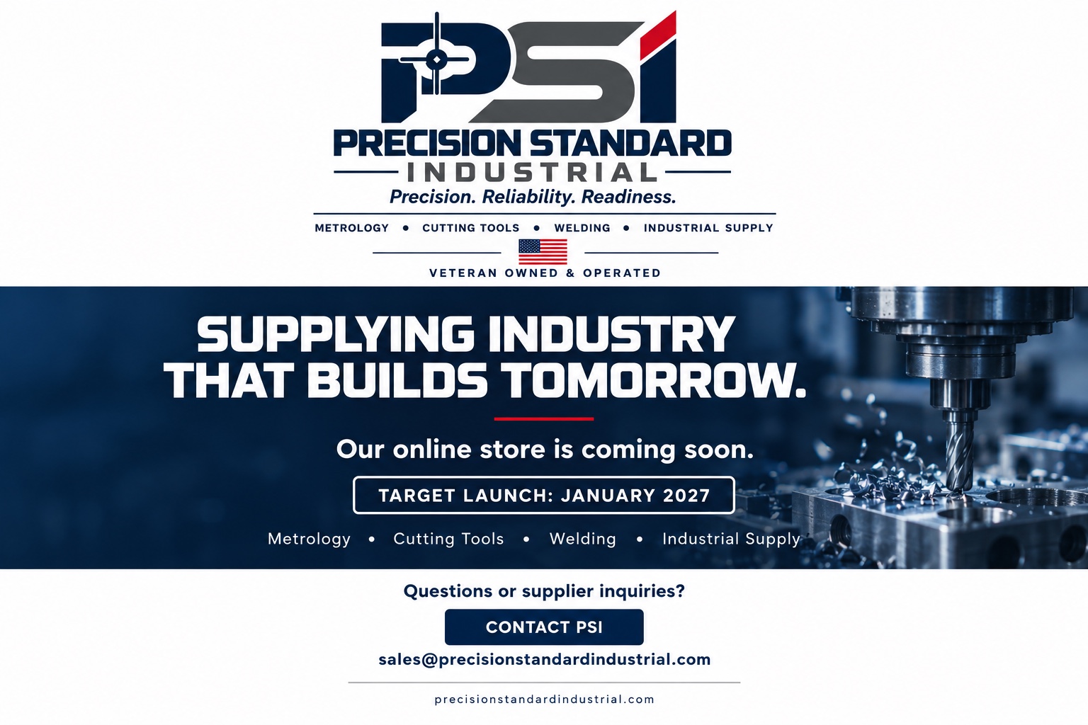 PSI — Precision Standard Industrial. Precision. Reliability. Readiness. Metrology, Cutting Tools, Welding, Industrial Supply. Veteran Owned & Operated.